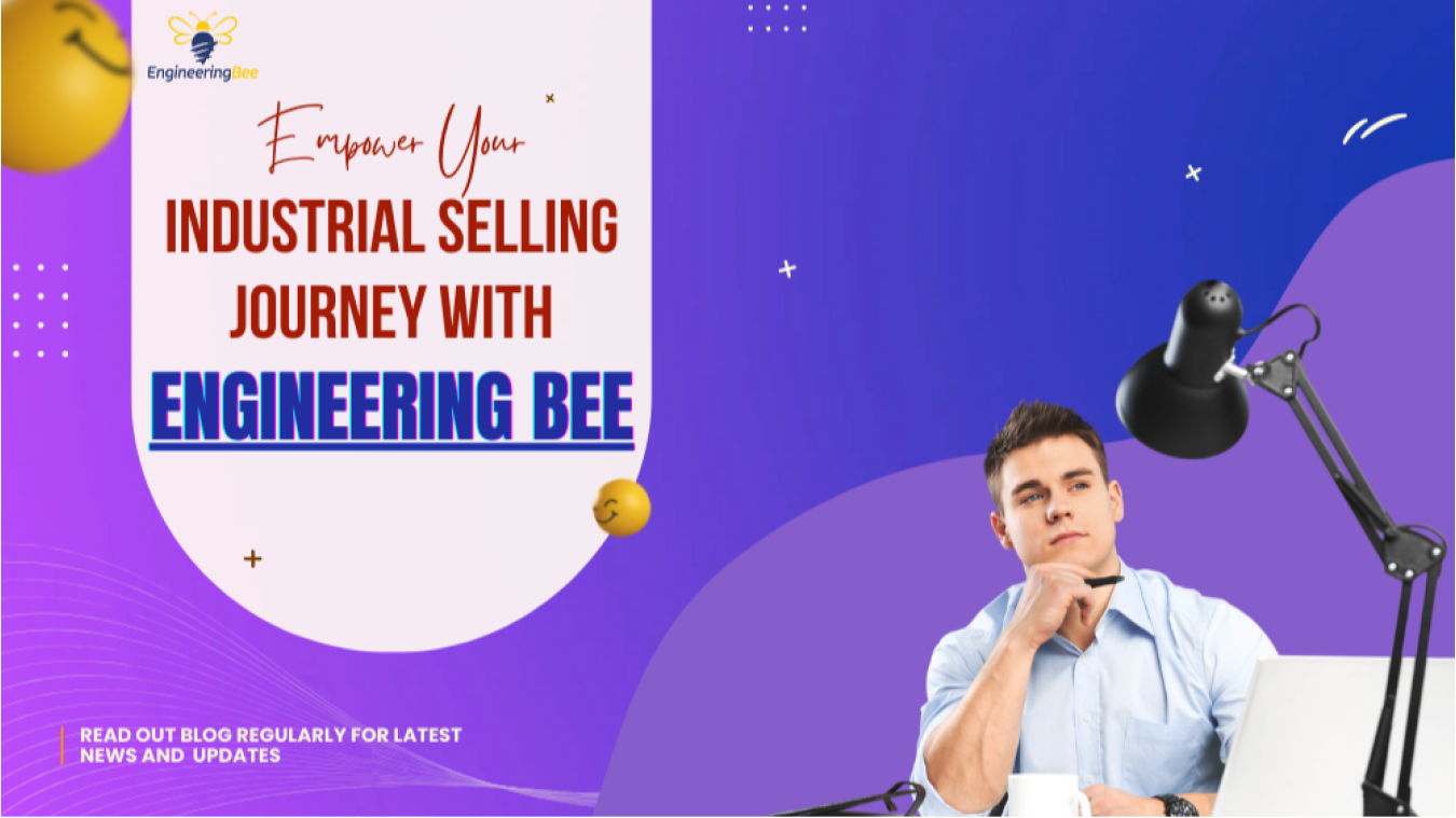 Empower Your Industrial Selling Journey with Engineering Bee.png