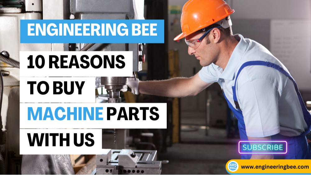 Top 10 Reasons to Buy Machine Parts Through Engineering Bee